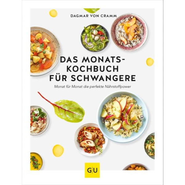 Das Monats-Kochbuch für Schwangere - Monat für Monat die perfekte Nährstoffpower