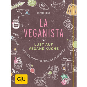 La Veganista - Lust auf Vegane K&uuml;che