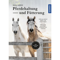 Pferdehaltung und -fütterung - Haltung optimal planen - praxisgerecht verwirklichen