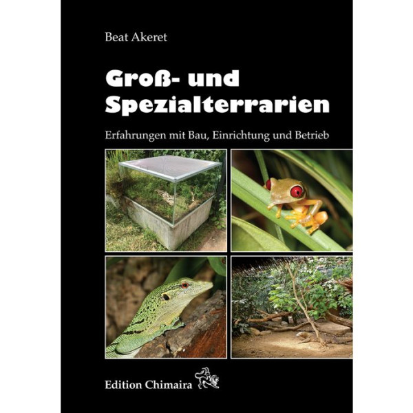 Groß- und Spezialterrarien - Erfahrungen mit Bau, Einrichtung und Betrieb