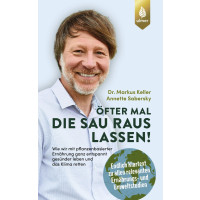 Öfter mal die Sau rauslassen - Wie wir mit pflanzenbasierter Ernährung ganz entspannt gesünder leben und das Klima retten
