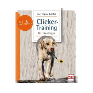 Die Hundeschule - Clicker-Training f&uuml;r Einsteiger