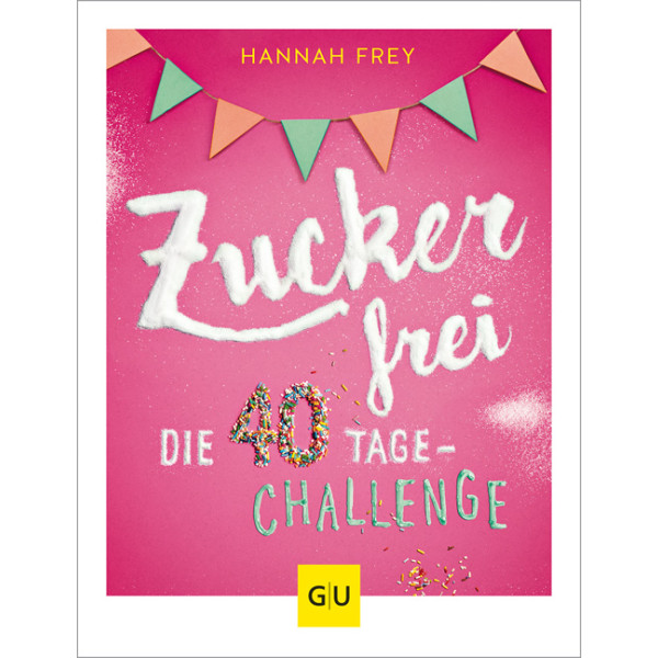 Zuckerfrei - Die 40 Tage Challenge