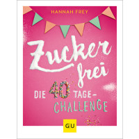 Zuckerfrei - Die 40 Tage Challenge