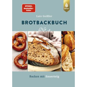 Brotbackbuch Nr. 4 - Backen mit Sauerteig