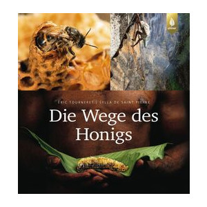 Die Wege des Honigs - &Uuml;ber 300 atemberaubend...