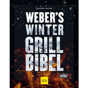 Weber&rsquo;s Wintergrillbibel