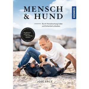 Mensch & Hund - Durch Verantwortung Liebe und...