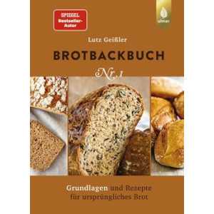 Brotbackbuch Nr. 1 - Grundlagen und Rezepte für...