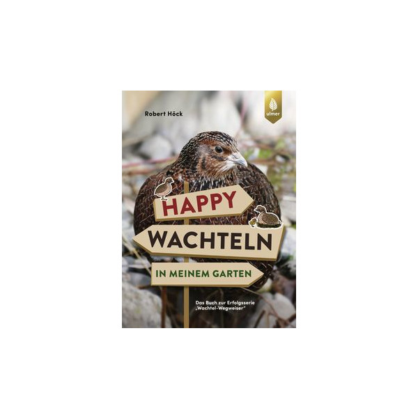 Happy Wachteln in meinem Garten - Das Buch zur Erfolgsserie 