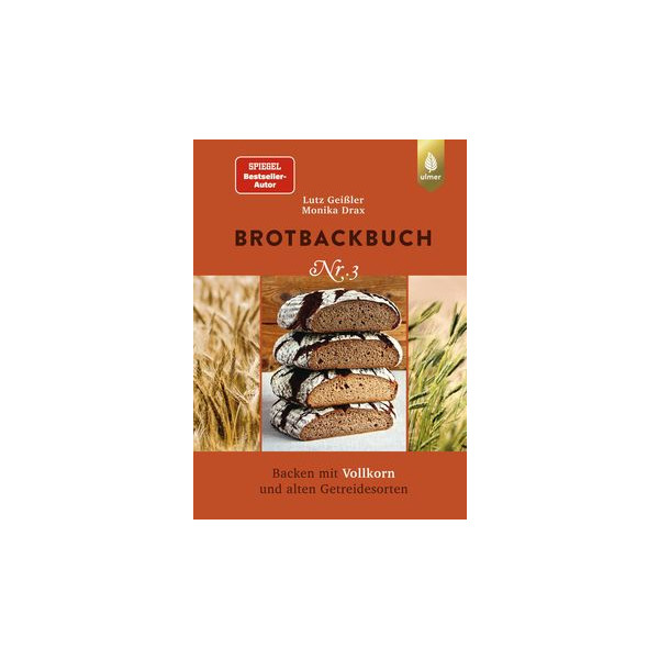 Brotbackbuch Nr. 3 - Backen mit Vollkorn und alten Getreidesorten
