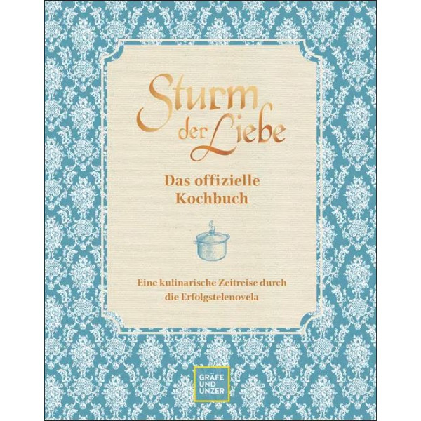 Das offizielle Sturm der Liebe-Kochbuch - Eine...