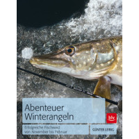 Abenteuer Winterangeln - Erfolgreiche Fischwaid von November bis Februar