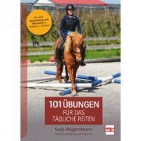 101 Übungen für das tägliche Reiten - Für mehr Abwechslung und Motivation in Reitbahn und Gelände