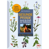 Gesunde Pferde durch die Kraft der Heilkräuter - Altes Wissen entdecken!