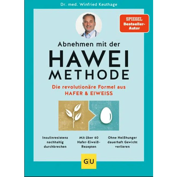 Abnehmen mit der HAWEI-Methode - Die revolutionäre Formel aus HAFER & EIWEISS