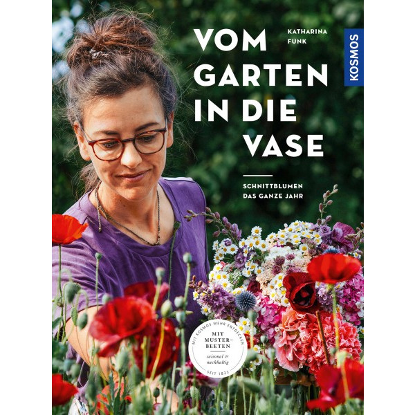 Vom Garten in die Vase - Schnittblumen das ganze Jahr. Mit M