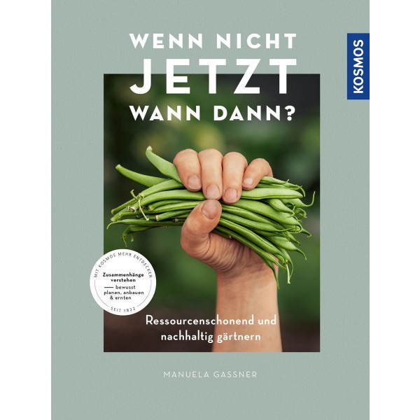 Wenn nicht jetzt, wann dann? - Ressourcenschonend und nachha