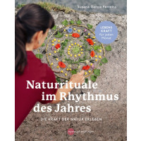 Naturrituale im Rhythmus des Jahres - Die Kraft der Natur erleben