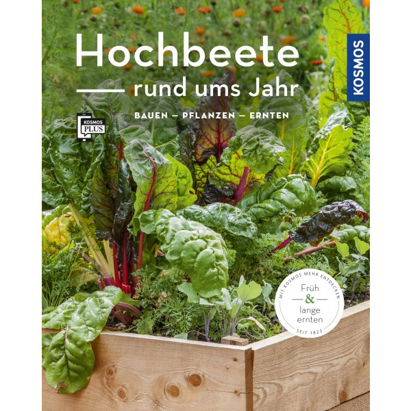 Hochbeete rund ums Jahr - bauen - pflanzen - ernten