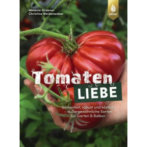 Tomatenliebe - Samenfest, robust und köstlich...