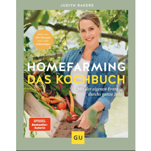 Homefarming: Das Kochbuch - Mit der eigenen Ernte durchs...