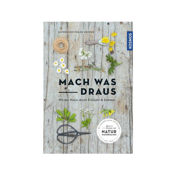 Mach was draus - Mit der Natur durch Frühjahr & Sommer