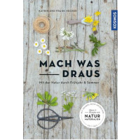 Mach was draus - Mit der Natur durch Frühjahr & Sommer
