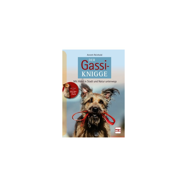 Der Gassi-Knigge - Mit Hund in Stadt und Natur unterwegs