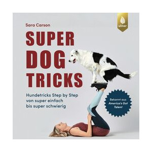 Super Dog Tricks - Hundetricks Step by Step von super...