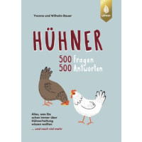 Hühner - 500 Fragen, 500 Antworten. Alles was Sie schon immer über Hühner wissen wollten ... und noch viel mehr