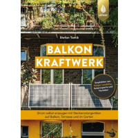 Balkonkraftwerk - Strom selbst erzeugen mit Steckersolargeräten und Photovoltaik auf Balkon, Terrasse und im Garten