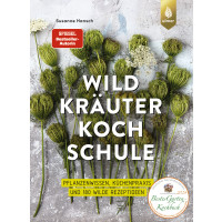 Die große Wildkräuter-Kochschule - Pflanzenwissen, Küchenpraxis und 180 wilde Rezeptideen