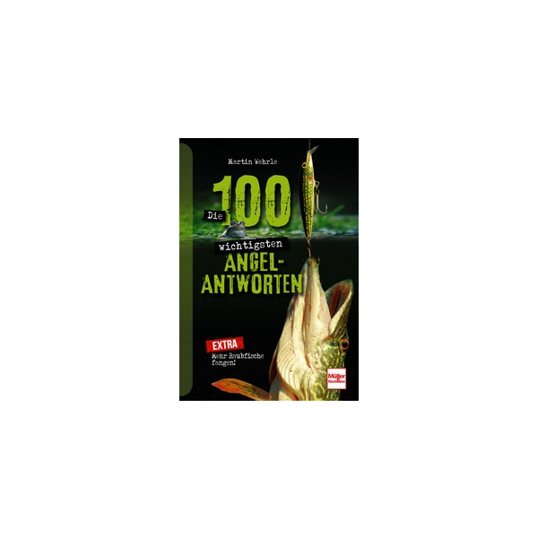 Die 100 wichtigsten Angel-Antworten - Mehr Raubfische fangen!