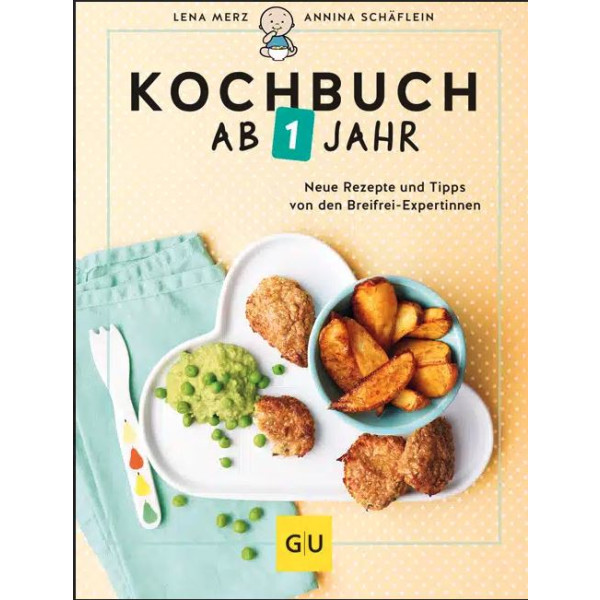 Kochbuch ab 1 Jahr - Neue Rezepte und Tipps von den Breifei-