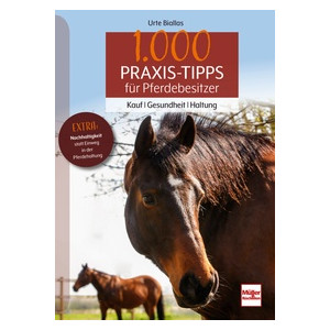 1000 Praxis-Tipps für Pferdebesitzer - Kauf -...