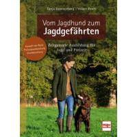 Vom Jagdhund zum Jagdgefährten - Zeitgemäße Ausbildung für Jagd und Freizeit
