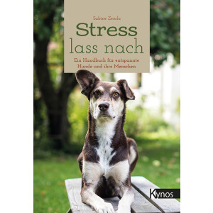 Stress lass nach - Ein Handbuch für entspannte Hunde...