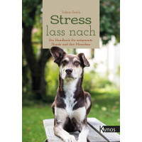Stress lass nach - Ein Handbuch für entspannte Hunde und ihre Menschen