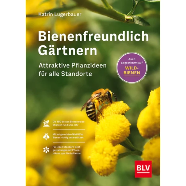 Bienenfreundlich Gärtnern - Attraktive Pflanzideen für alle Standorte