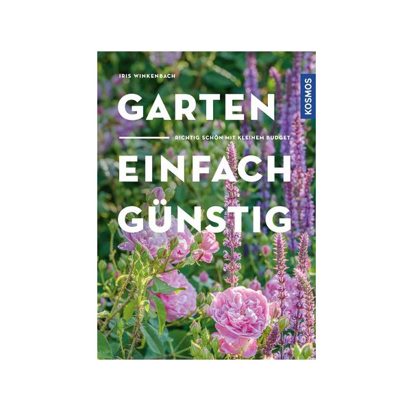 Garten - einfach günstig - Richtig schön mit kleinem Budget