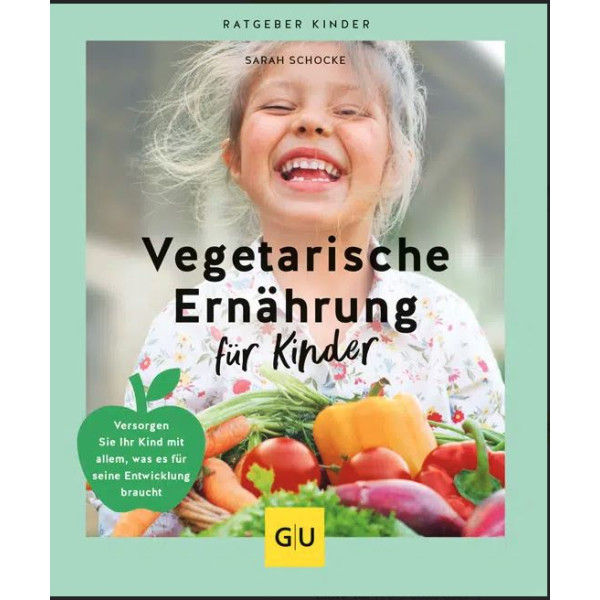 Vegetarische Ernährung für Kinder - Versorgen Sie Ihr Kind mit allem, was es für seine Entwicklung braucht