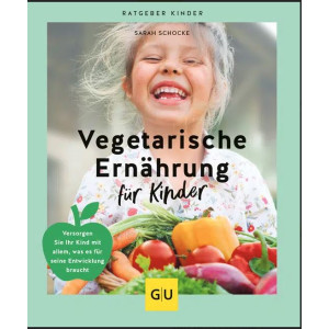 Vegetarische Ern&auml;hrung f&uuml;r Kinder -...