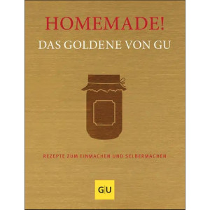 Homemade! Das Goldene von GU - Rezepte zum Einmachen und...
