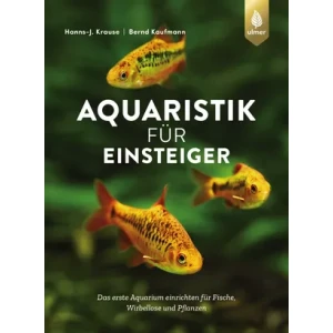 Aquaristik für Einsteiger - Das erste Aquarium...