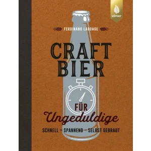 Craft-Bier f&uuml;r Ungeduldige - Schnell, spannend,...