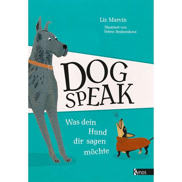 Dog Speak - Was dein Hund dir sagen möchte