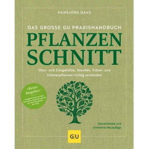 Das gro&szlig;e GU Praxishandbuch Pflanzenschnitt