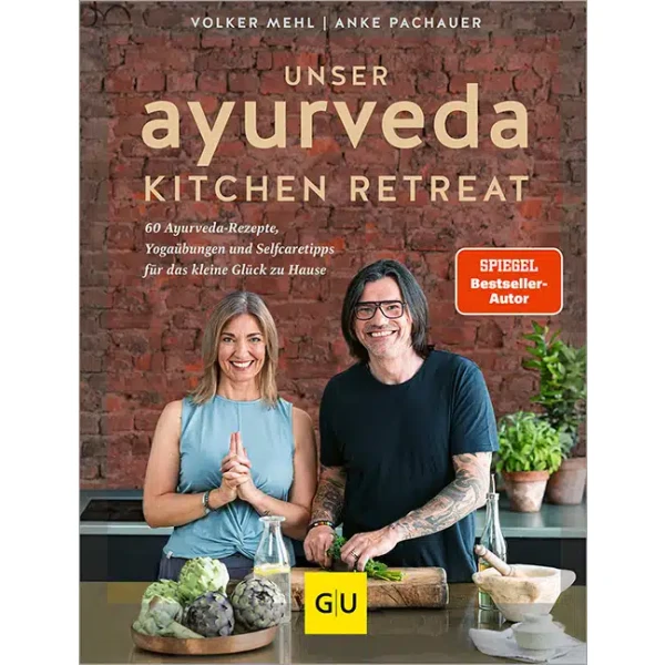 Unser Ayurveda Kitchen Retreat - 60 Ayurveda-Rezepte, Yogaübungen und Selcaretipps für das kleine Glück zu Hause