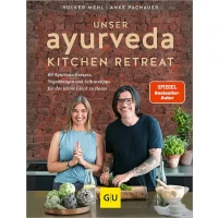 Unser Ayurveda Kitchen Retreat - 60 Ayurveda-Rezepte, Yogaübungen und Selcaretipps für das kleine Glück zu Hause